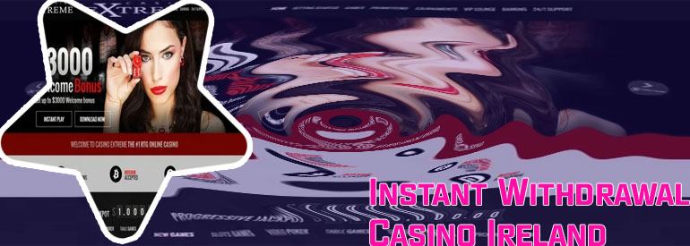No deposit instant withdrawal casino Ireland